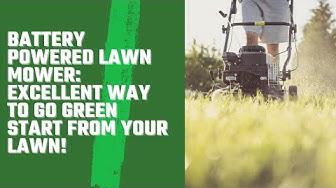 'Video thumbnail for Battery Powered Lawn Mower: Excellent Way To Go Green Start From Your Lawn! (2022)'