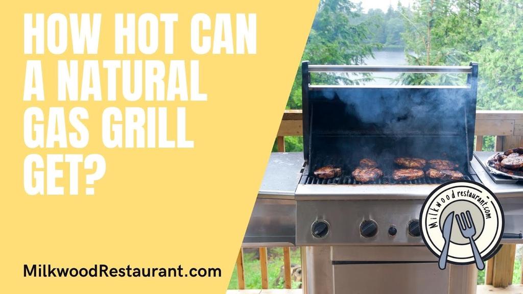 'Video thumbnail for How Hot Can A Natural Gas Grill Get? 3 Superb Facts About That You Should Know About It'